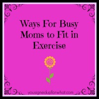 Ways For Busy Moms to Fit in Exercise